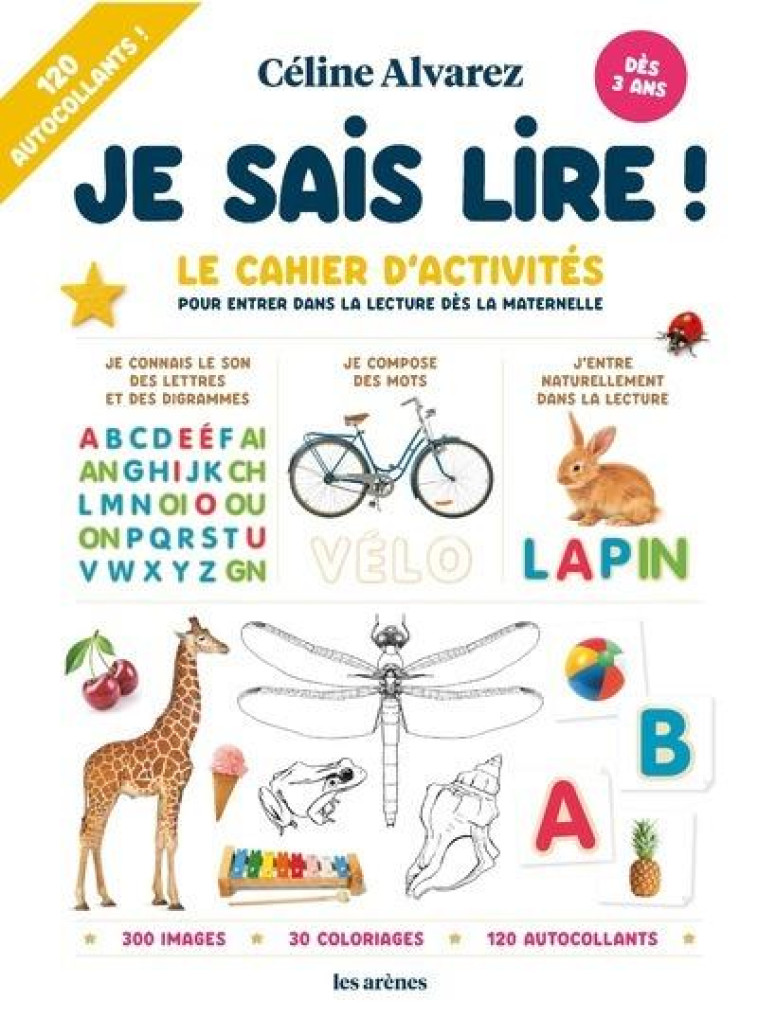 JE SAIS LIRE ! LE CAHIER D'ACTIVITES POUR ENTRER DANS LA LECTURE DES LA MATERNELLE - ALVAREZ CELINE - ARENES