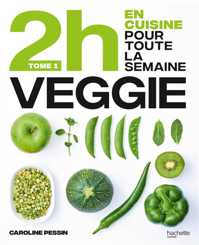 2H EN CUISINE POUR TOUTE LA SEMAINE VEGGIE T.1 - PESSIN CAROLINE - HACHETTE