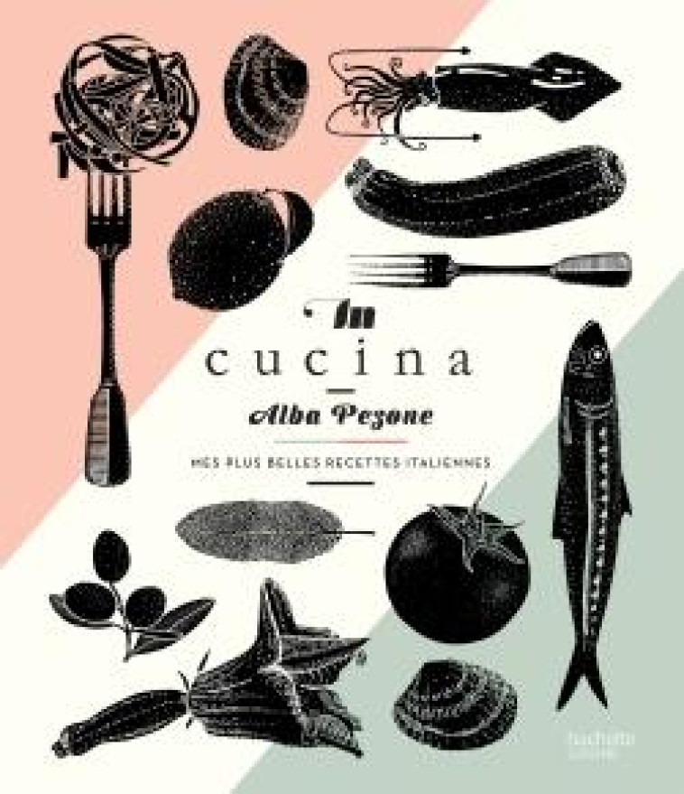 IN CUCINA - PEZONE ALBA - Hachette Pratique
