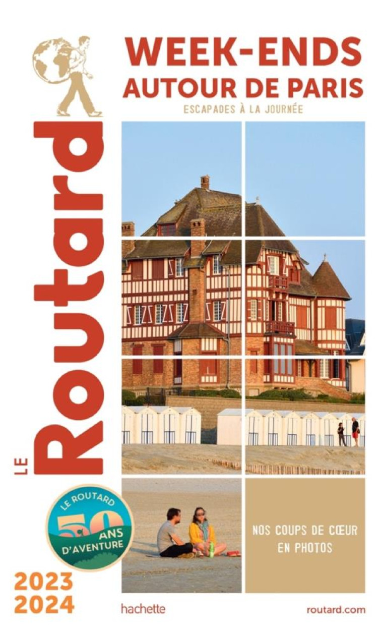 GUIDE DU ROUTARD : WEEK-ENDS AUTOUR DE PARIS : ESCAPADES A LA JOURNEE (EDITION 2023/2024) - COLLECTIF - HACHETTE