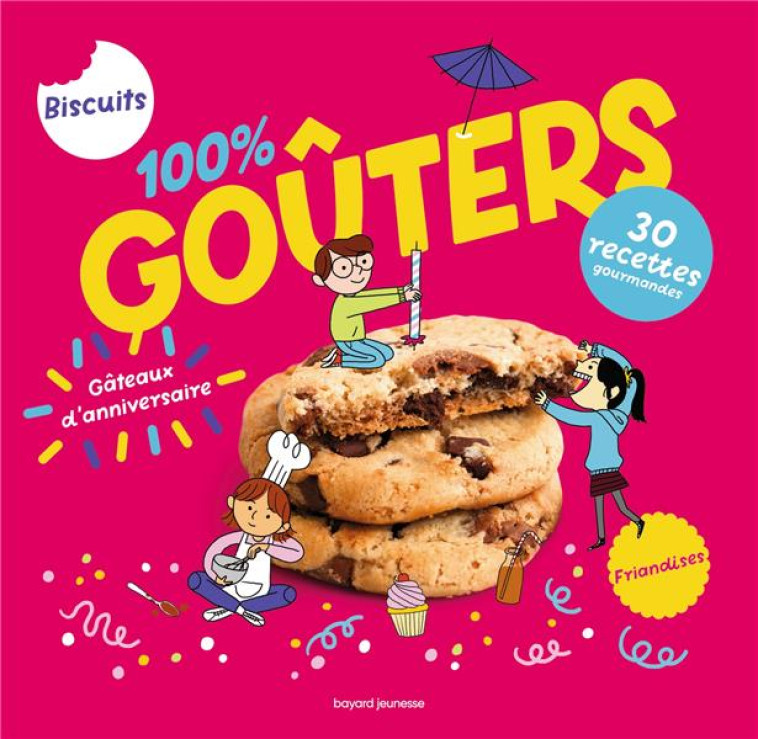 100% GOUTERS : PETITS BISCUITS, GROS GATEAUX ET COMPAGNIE - CHIUMINO/MUTTERER - BAYARD JEUNESSE