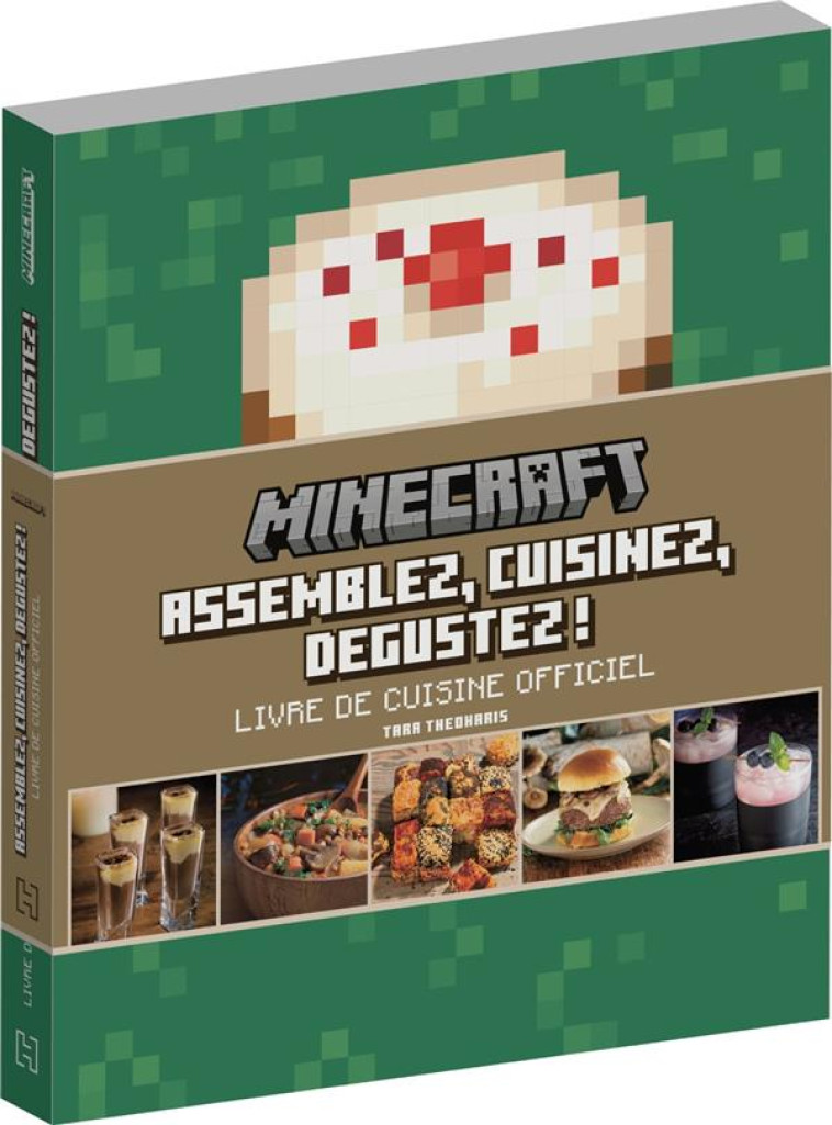 MINECRAFT : LIVRE DE CUISINE OFFICIEL  -  ASSEMBLEZ, CUISINEZ, DEGUSTEZ ! - THEDHARIS TARA - HACHETTE