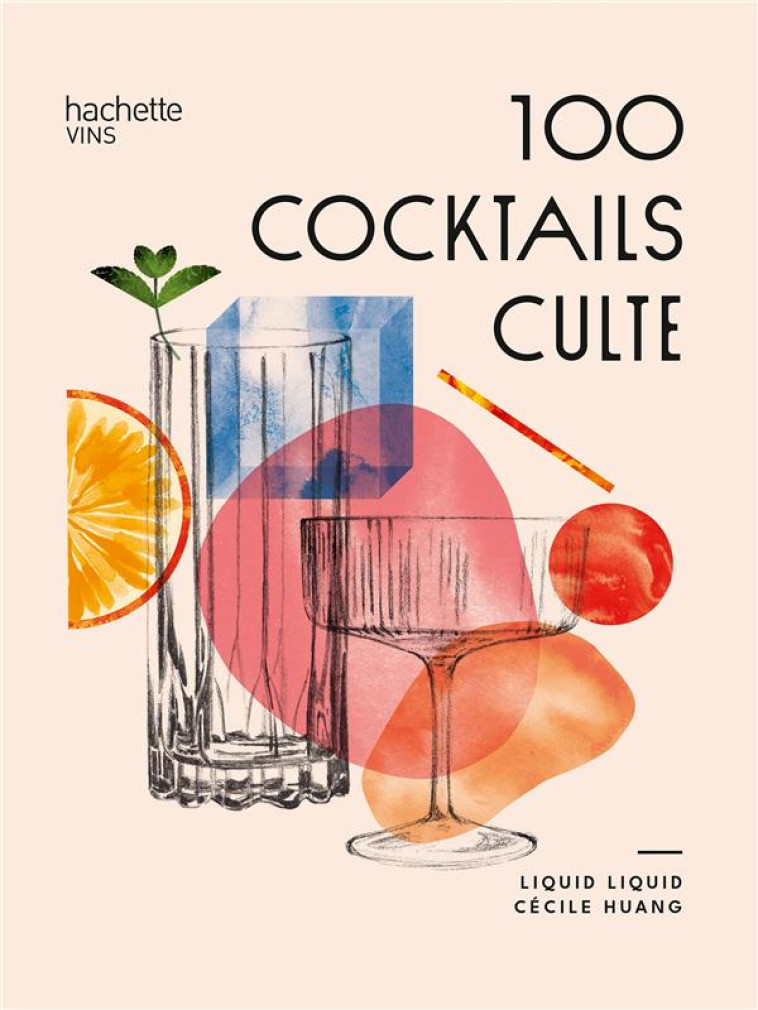 100 COCKTAILS CULTE - LIQUID LIQUID/HUANG - HACHETTE