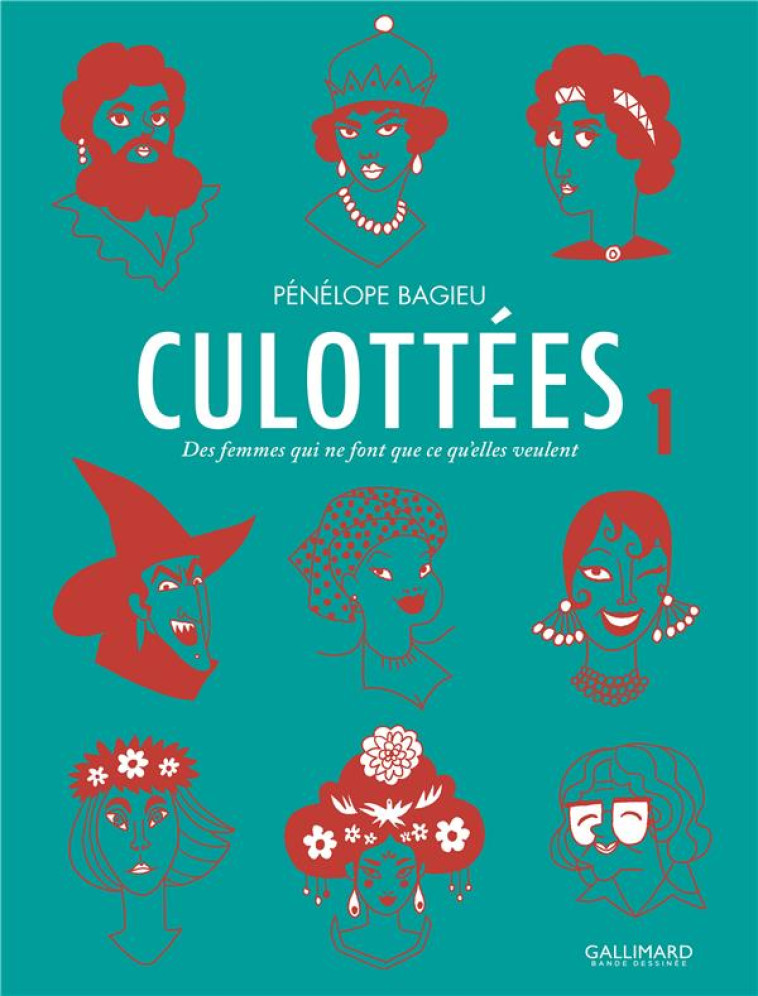 CULOTTEES  -  DES FEMMES QUI NE FONT QUE CE QU'ELLES VEULENT TOME 1 - BAGIEU PENELOPE - Gallimard