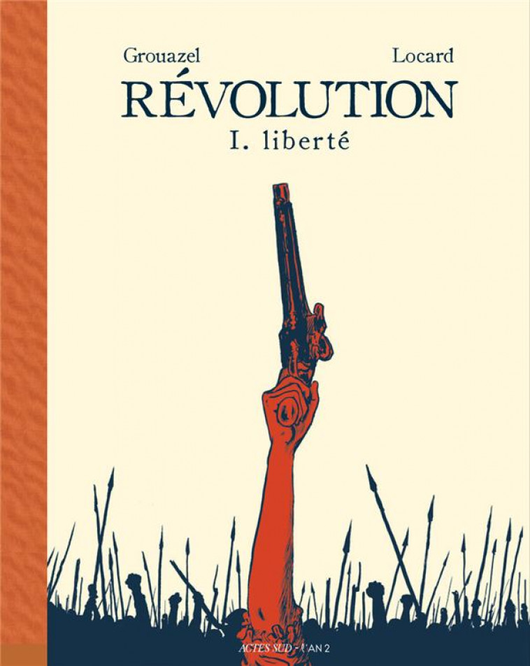 REVOLUTION TOME 1 : LIBERTE - GROUAZEL/LOCARD - ACTES SUD
