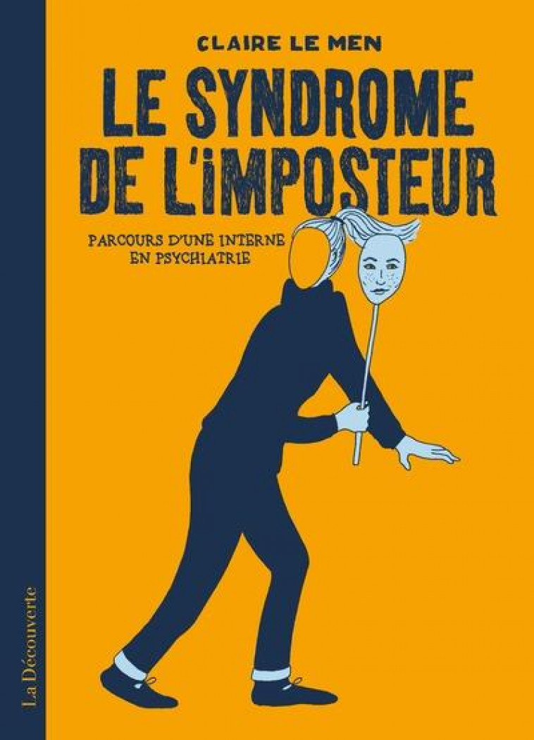 LE SYNDROME DE L'IMPOSTEUR  -  PARCOURS D'UNE INTERNE EN PSYCHIATRIE - LE MEN CLAIRE - LA DECOUVERTE