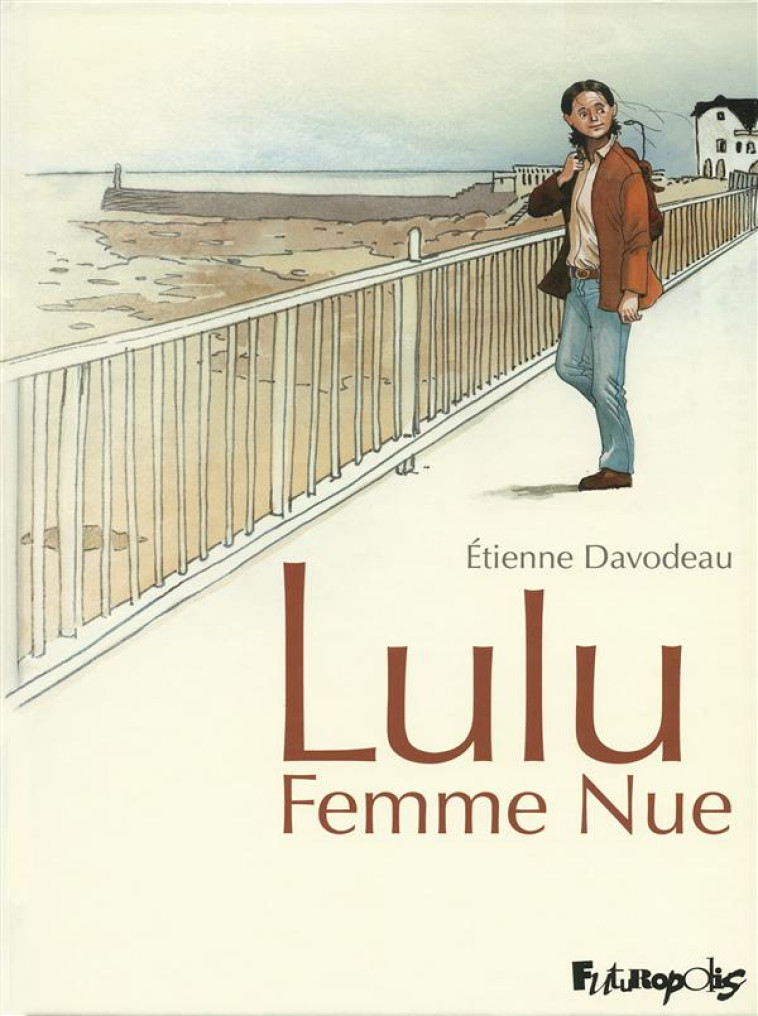 LULU FEMME NUE : INTEGRALE TOMES 1 ET 2 - DAVODEAU ETIENNE - Futuropolis