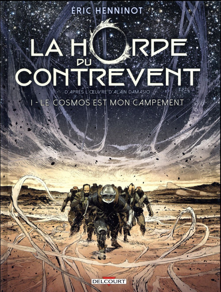 LA HORDE DU CONTREVENT T.1 : LE COSMOS EST MON CAMPEMENT - HENNINOT/GEORGES - Delcourt