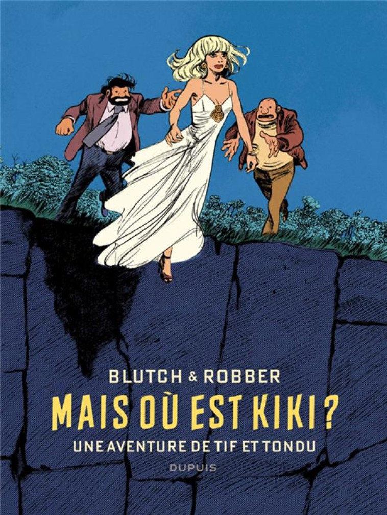 TIF ET TONDU : MAIS OU EST KIKI ? - ROBBER/BLUTCH - DUPUIS