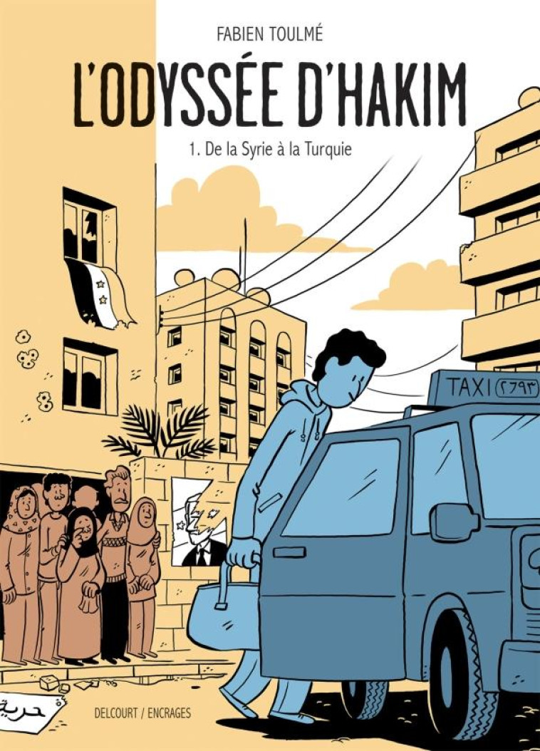 L'ODYSSEE D'HAKIM TOME 1 : DE LA SYRIE A LA TURQUIE - TOULME FABIEN - DELCOURT