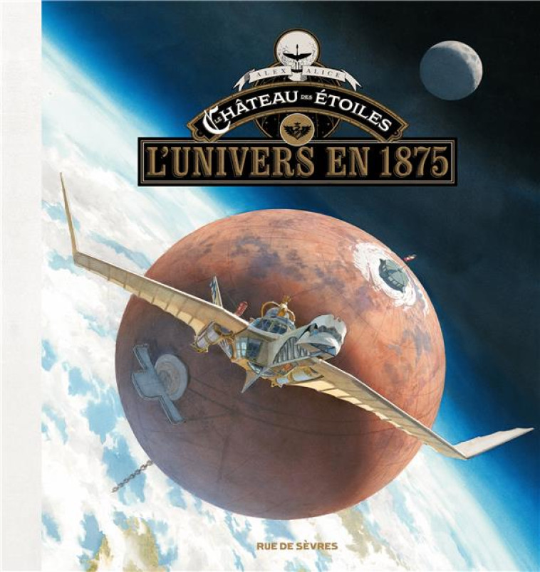 LE CHATEAU DES ETOILES : L'UNIVERS EN 1875 - ALICE ALEX - RUE DE SEVRES