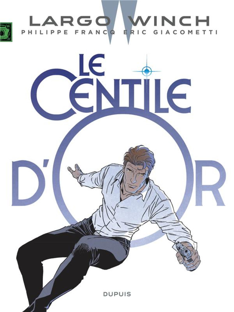 LARGO WINCH TOME 24 : LE CENTILE D'OR - GIACOMETTI ERIC - DUPUIS