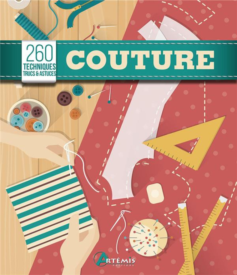 COUTURE  -  260 TECHNIQUES, TRUCS et ASTUCES - COLLECTIF - ARTEMIS