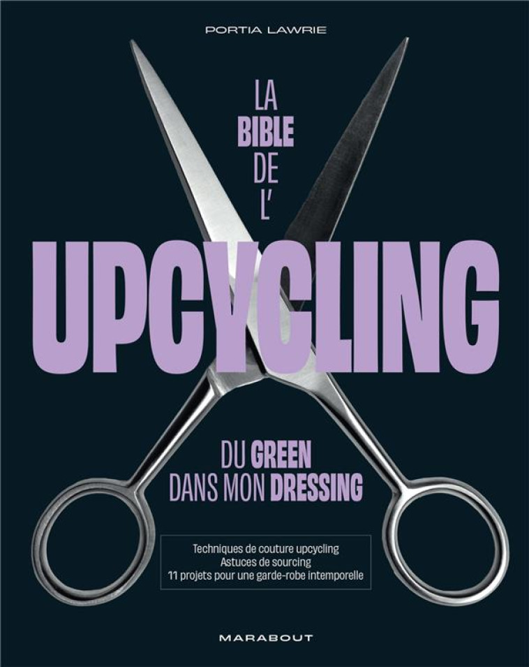 LA BIBLE DE L'UPCYCLING : DU GREEN DANS MON DRESSING - CHOIN FRANCIS - MARABOUT