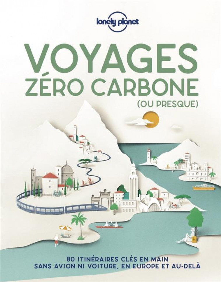 VOYAGES ZERO CARBONE (EDITION 2021) - LONELY PLANET FR - LONELY PLANET