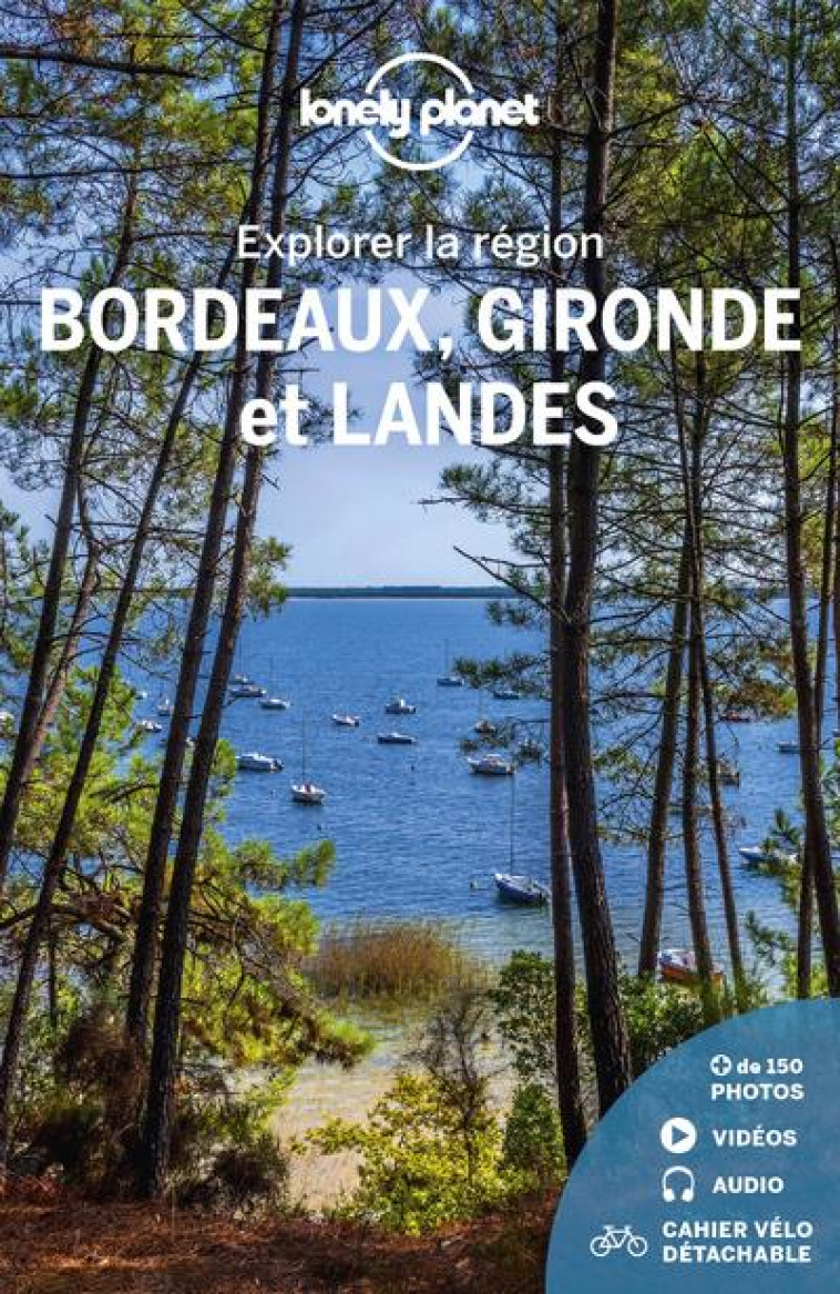 EXPLORER LA REGION : BORDEAUX, GIRONDE ET LANDES (4E EDITION) - LONELY PLANET FR - LONELY PLANET