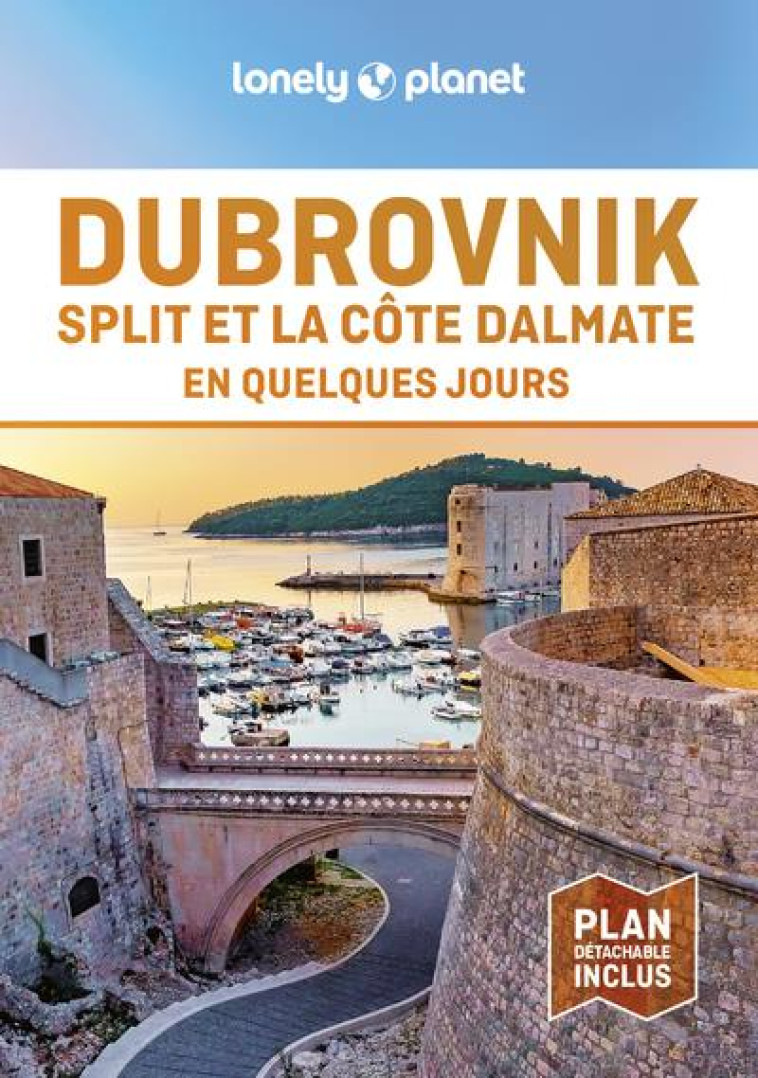 DUBROVNIK : SPLIT ET LA COTE DALMATE EN QUELQUES JOURS (2E EDITION) - LONELY PLANET - LONELY PLANET