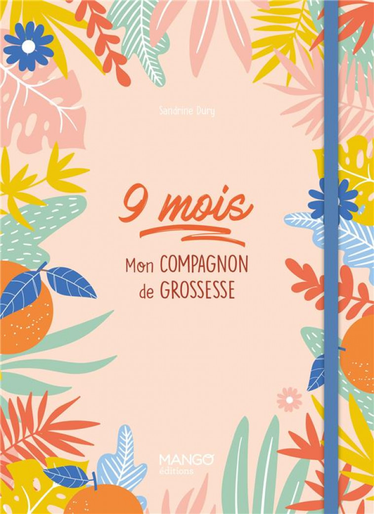 9 MOIS : MON COMPAGNON DE GROSSESSE - DURY SANDRINE - MANGO