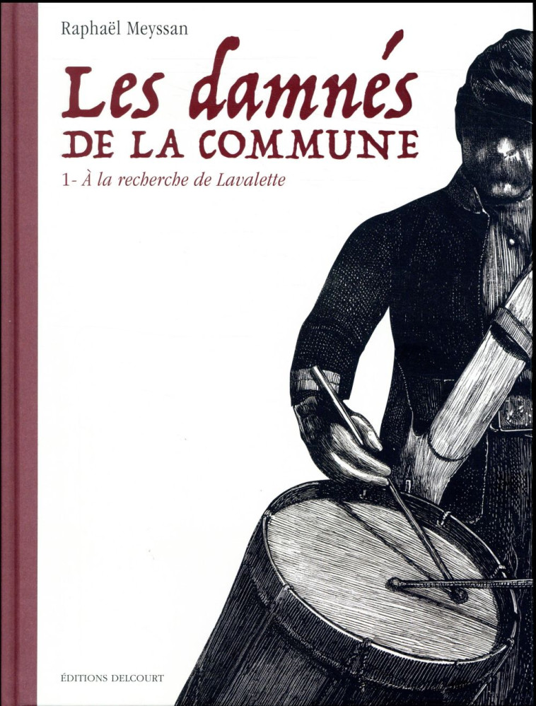 LES DAMNES DE LA COMMUNE T.1 : A LA RECHERCHE DE LAVALETTE - MEYSSAN RAPHAEL - Delcourt