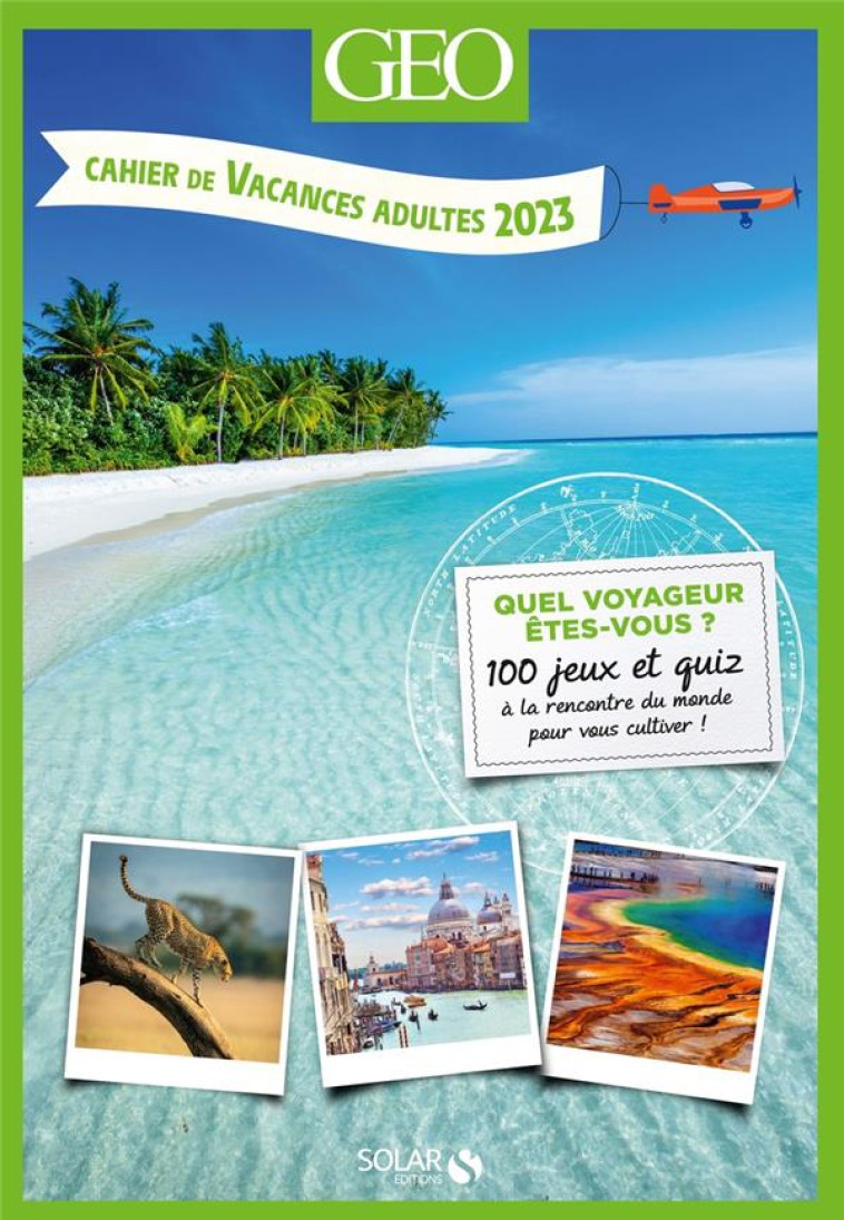 CAHIER DE VACANCES ADULTES : GEO (EDITION 2023) - CLUZEL VALERIE - SOLAR