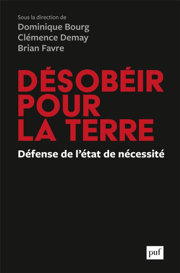 DESOBEIR POUR LA TERRE, DEFENSE DE L'ETAT DE NECESSITE - BOURG DOMINIQUE - PUF