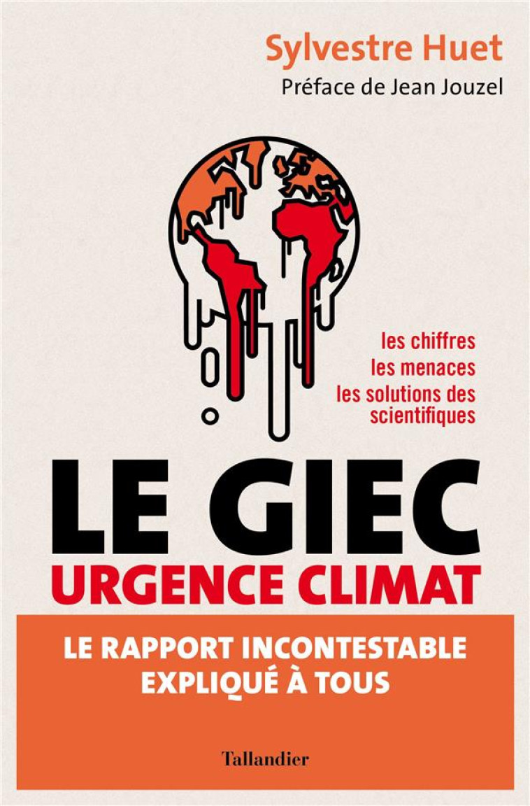 LE GIEC URGENCE CLIMAT : LE RAPPORT INCONTESTABLE EXPLIQUE A TOUS - HUET/JOUZEL - TALLANDIER