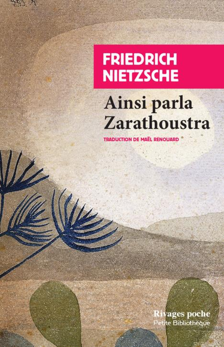 AINSI PARLA ZARATHOUSTRA  -  UN LIVRE POUR TOUS ET POUR CHACUN - NIETZSCHE/RENOUARD - Rivages