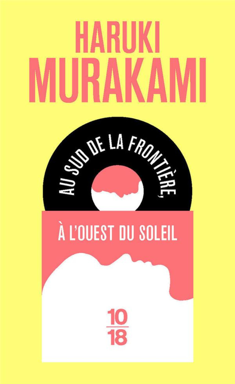 AU SUD DE LA FRONTIERE, A L'OUEST DU SOLEIL - MURAKAMI HARUKI - 10 X 18