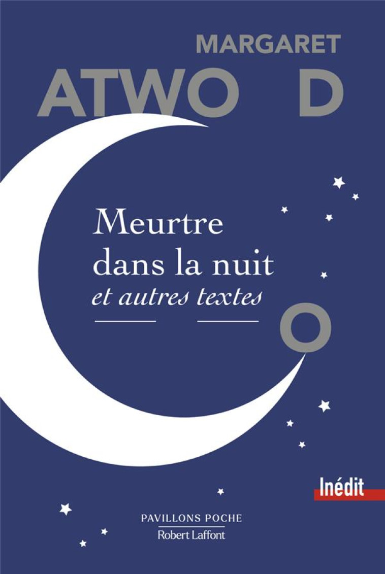 MEURTRE DANS LA NUIT ET AUTRES TEXTES - ATWOOD MARGARET - ROBERT LAFFONT