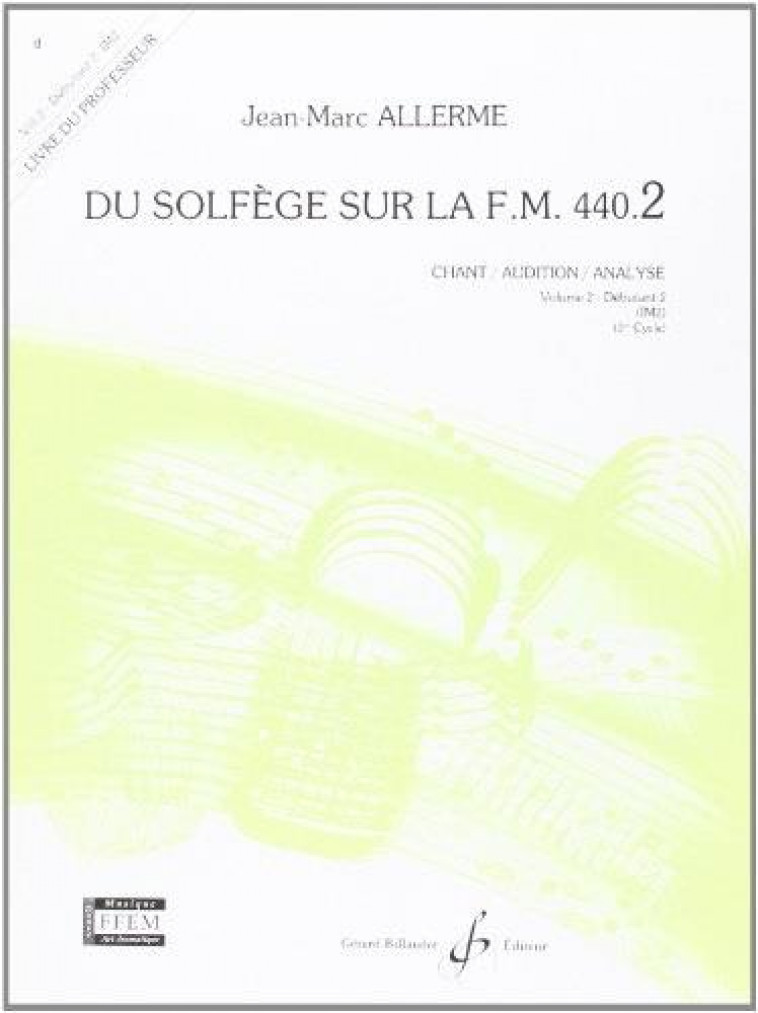 DU SOLFEGE SUR LA F.M. 440 T.2 : DEBUTANT 2  -  CHANT, AUDITION, ANALYSE  -  LIVRE DU PROFESSEUR - ALLERME JEAN-MARC - BILLAUDOT