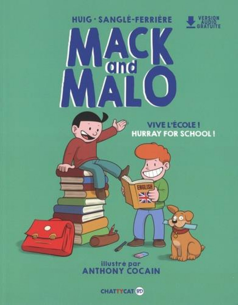 MACK AND MALO : VIVE L'ECOLE / HURRAY FOR SCHOOL ! BACK TO SCHOOL ! - HUIG/SANGLE-FERRIERE - CHATTYCAT