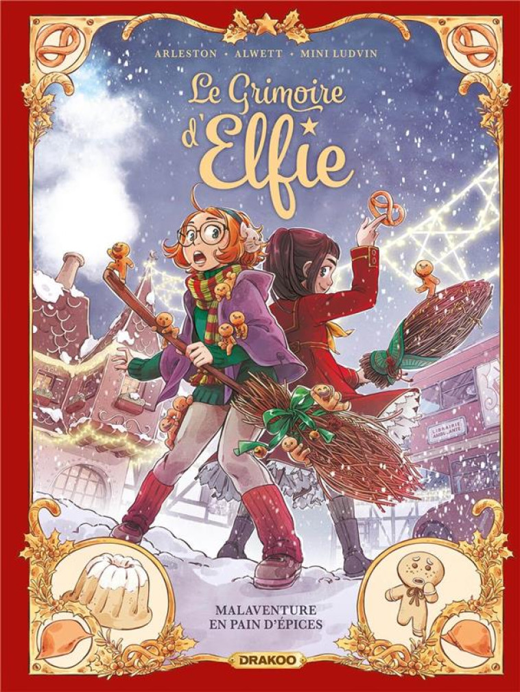 LE GRIMOIRE D'ELFIE TOME 3 : MALAVENTURE EN PAIN D'EPICES - ARLESTON/ALWETT - DRAKOO