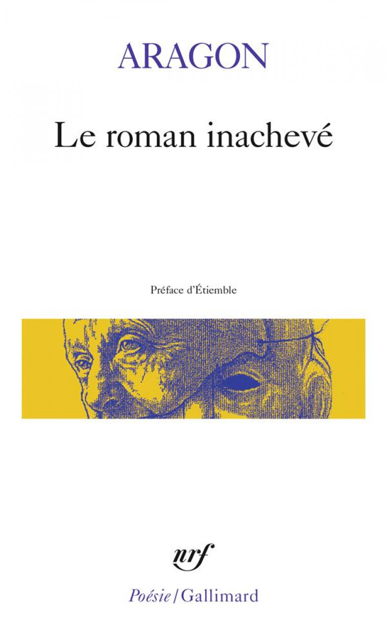 LE ROMAN INACHEVE - ARAGON/ETIEMBLE - GALLIMARD
