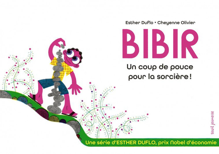 BIBIR, UN COUP DE POUCE POUR LA SORCIERE ! - DUFLO/OLIVIER - SEUIL JEUNESSE