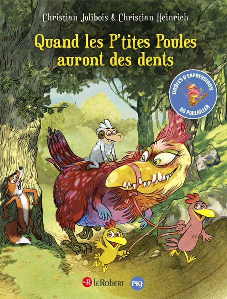 QUAND LES P'TITES POULES AURONT DES DENTS : DROLES D'EXPRESSIONS DU POULAILLER - HEINRICH/JOLIBOIS - LE ROBERT