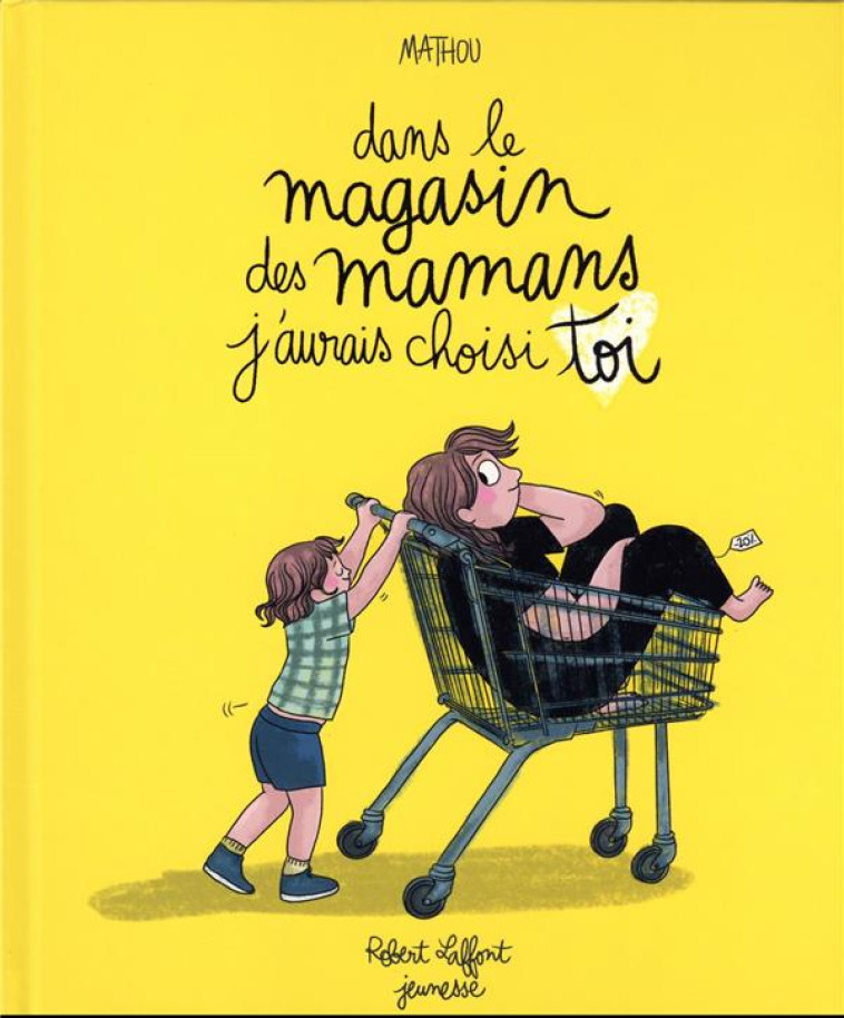 DANS LE MAGASIN DES MAMANS J'AURAIS CHOISI TOI - MATHOU - ROBERT LAFFONT