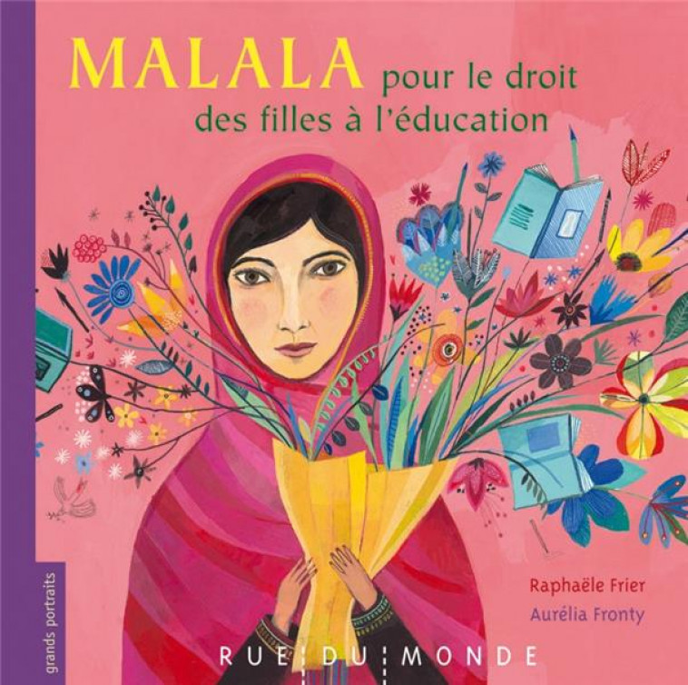 MALALA, POUR LE DROIT DES FILLES A L'ECOLE - FRIER/FRONTY - Rue du Monde