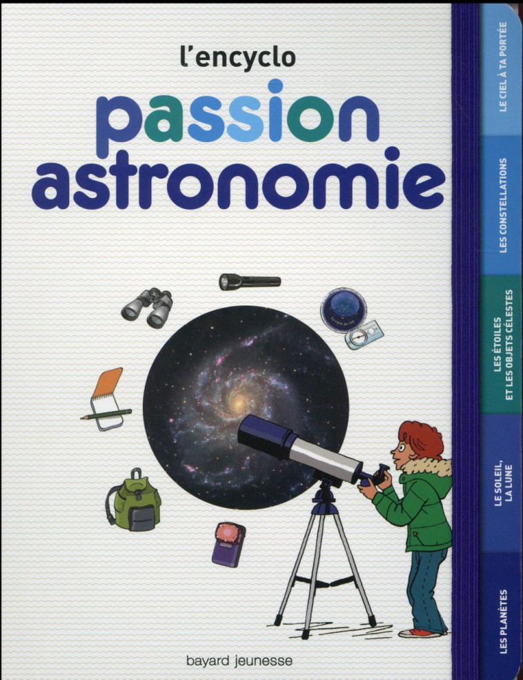 PASSION ASTRONOMIE - L'ENCYCLO - L'ENCYCLO JUNIOR - WENDLING/FRANC/BAZIN - Bayard Jeunesse