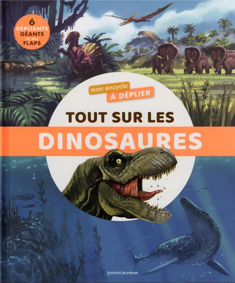 MON ENCYCLO A DEPLIER : TOUT SUR LES DINOSAURES - FICHOU/DE MUIZON - BAYARD JEUNESSE