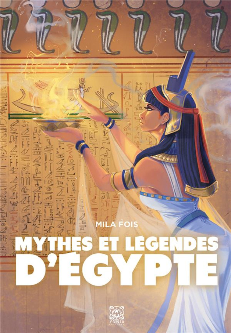 MYTHES ET LEGENDES D'EGYPTE - FOIS MILA - YNNIS