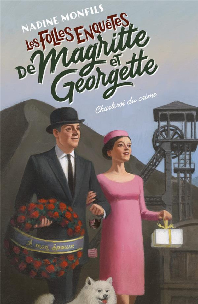 LES FOLLES ENQUETES DE MAGRITTE ET GEORGETTE : CHARLEROI DU CRIME - MONFILS NADINE - ROBERT LAFFONT