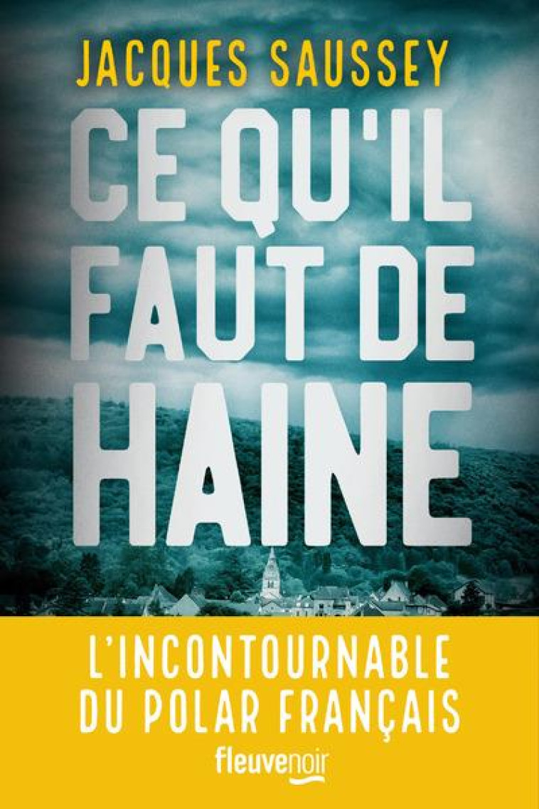 CE QU'IL FAUT DE HAINE - SAUSSEY JACQUES - FLEUVE NOIR