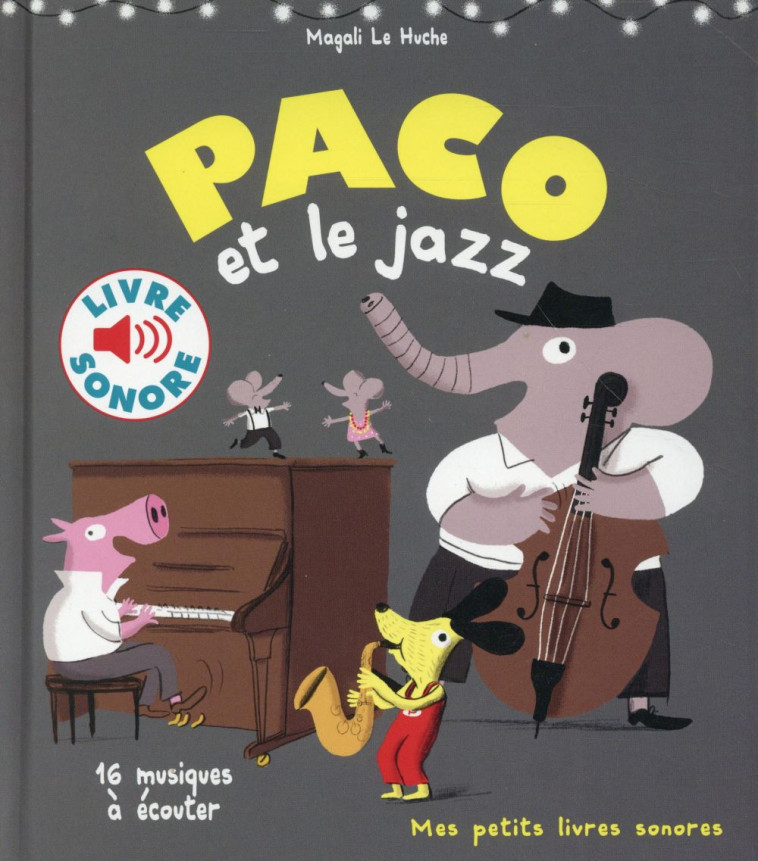 PACO ET LE JAZZ - LE HUCHE MAGALI - Gallimard-Jeunesse Musique