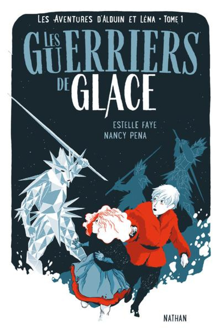 LES AVENTURES D'ALDUIN ET LENA TOME 1 : LES GUERRIERS DE GLACE - FAYE/PENA - CLE INTERNAT