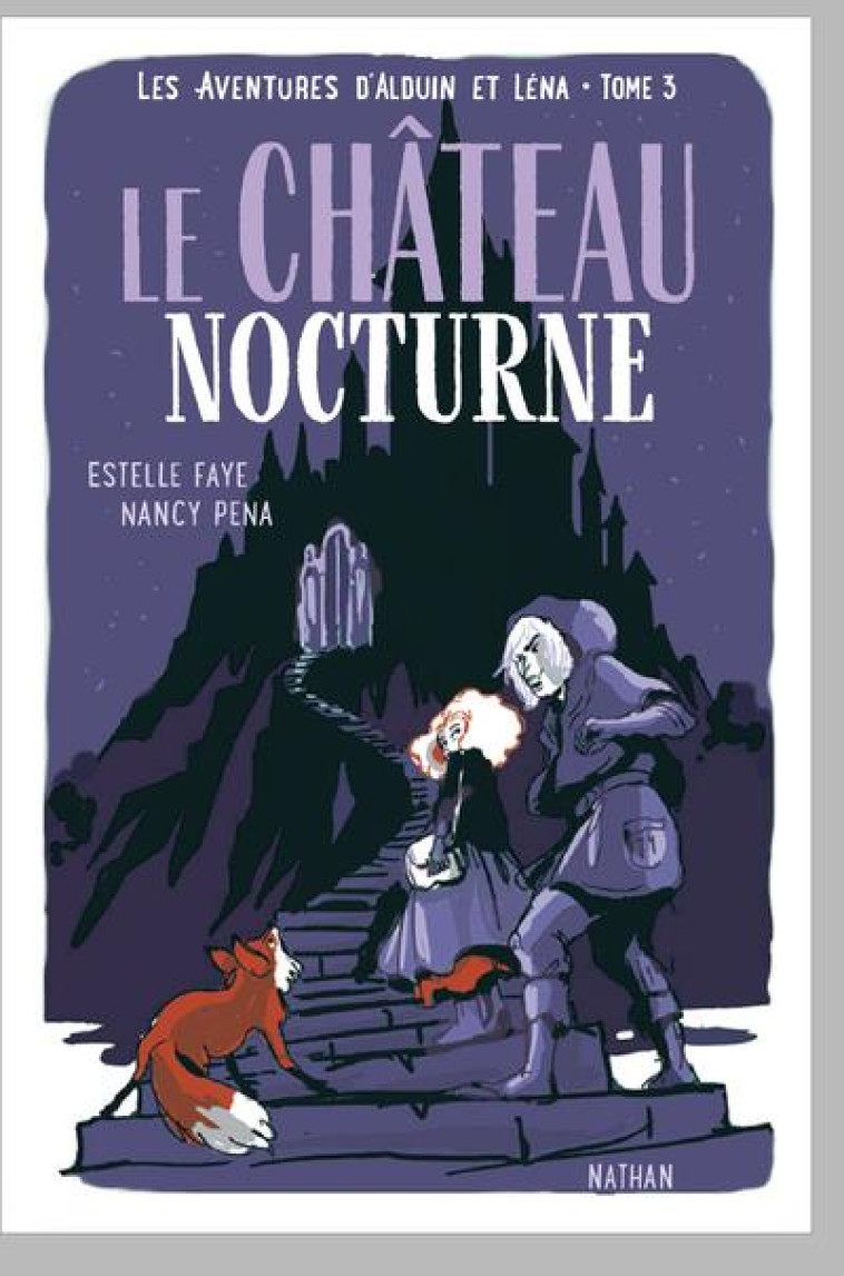 LES AVENTURES D'ALDUIN ET LENA TOME 3 : LE CHATEAU NOCTURNE - FAYE/PENA - CLE INTERNAT