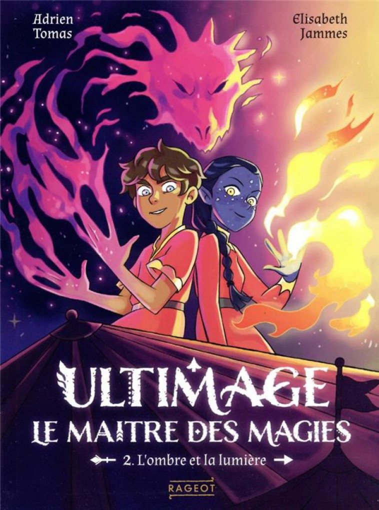 ULTIMAGE, LE MAITRE DES MAGIES TOME 2 : L'OMBRE ET LA LUMIERE - TOMAS/JAMMES - RAGEOT