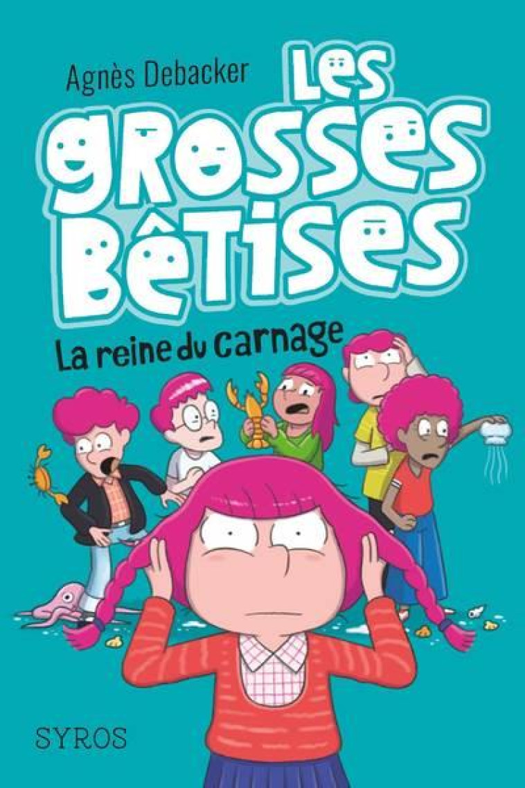 LES GROSSES BETISES T.3 : LA REINE DU CARNAGE - DEBACKER/DEMORE - SYROS