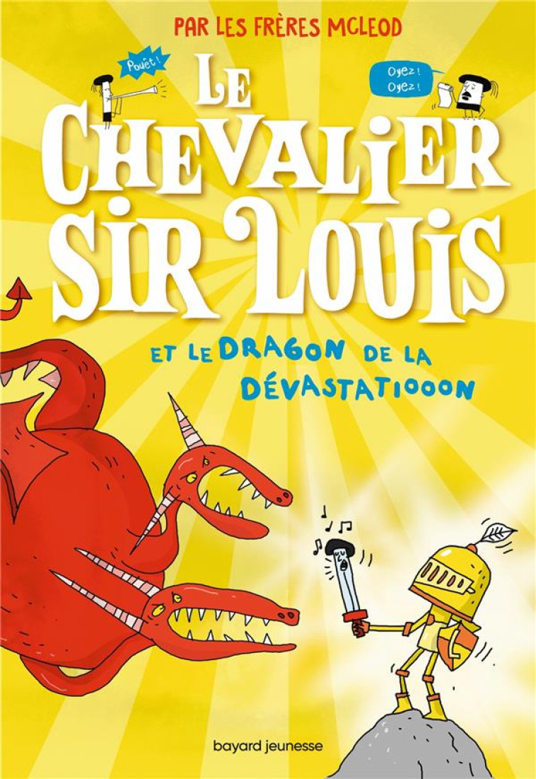 LE CHEVALIER SIR LOUIS TOME 2 : ET LE DRAGON DE LA DEVASTATIOOON - LES FRERES MCLEOD - BAYARD JEUNESSE