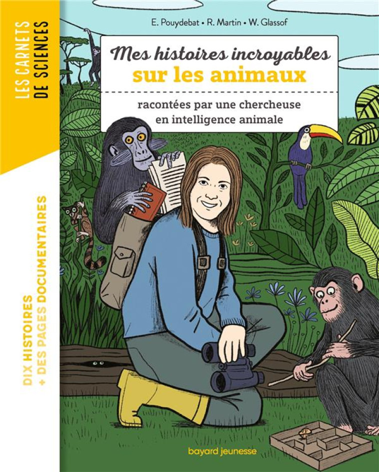 MES HISTOIRES INCROYABLES SUR LES ANIMAUX RACONTEES PAR UNE CHERCHEUSE EN INTELLIGENCE ANIMALE - MARTIN/POUYDEBAT - BAYARD JEUNESSE