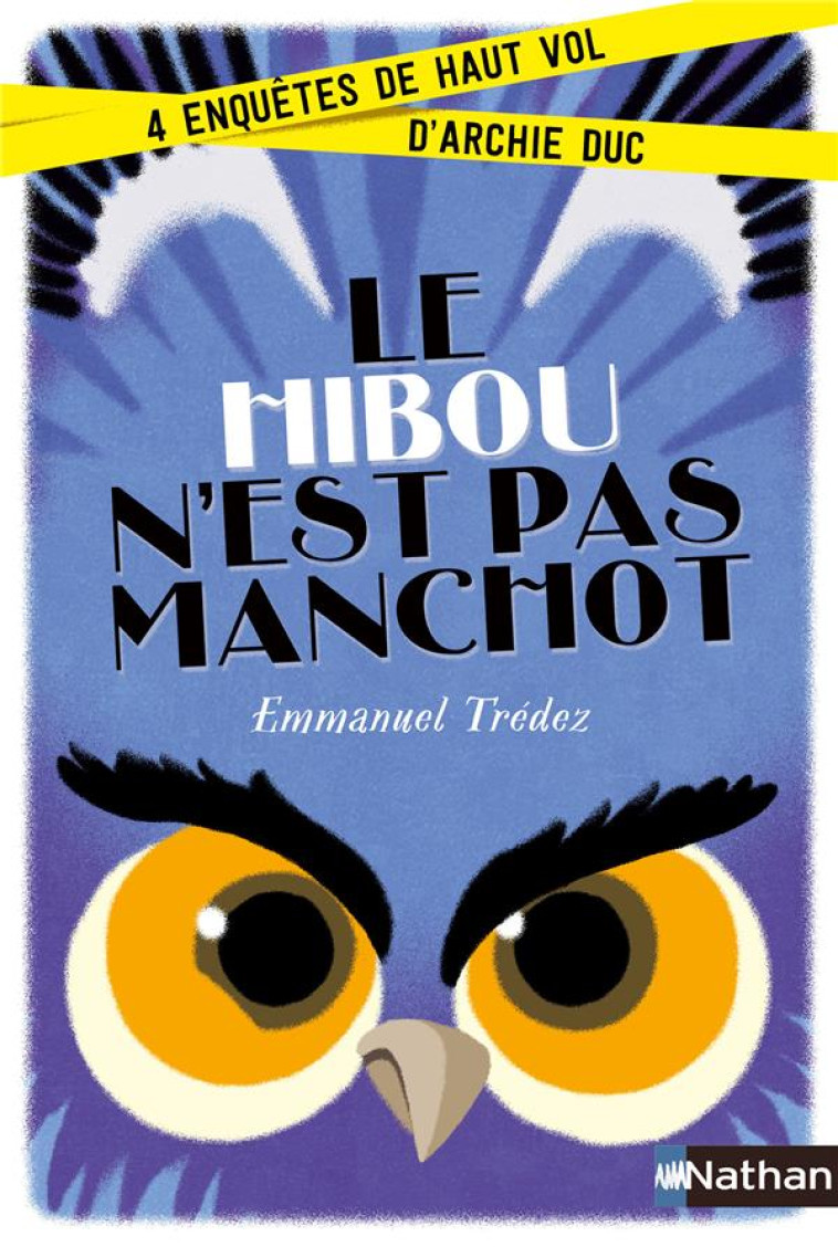 LE HIBOU N'EST PAS MANCHOT  -  4 ENQUETES DE HAUT VOL D'ARCHIE DUC - TREDEZ/AMSALLEM - Nathan Jeunesse